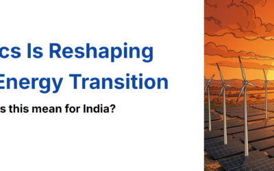 Geopolitics and Clean Energy Futures: What Should Be India’s Position?
